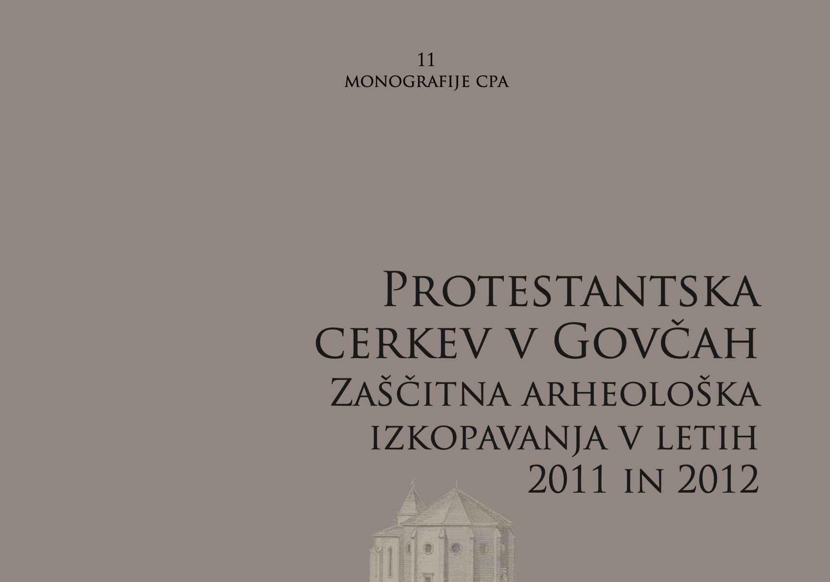 Protestant Church in Govče Protective archaeological excavations in 2011 and 2012